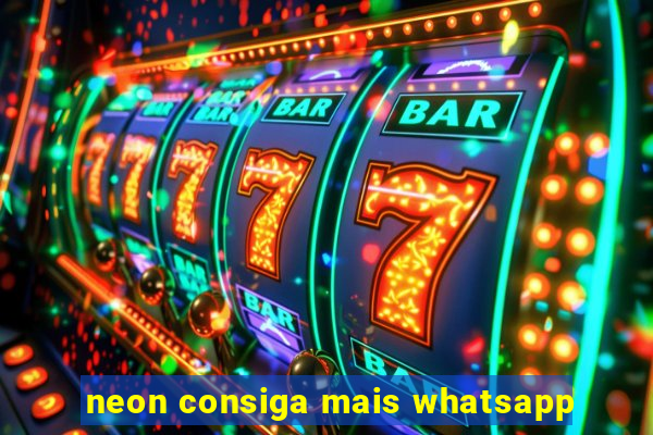 neon consiga mais whatsapp